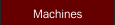 Machines